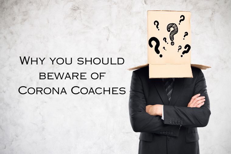 Read more about the article The Infestation of Corona Coaches – Asking the Right Questions to Check if Your “Coach” is really a Coach