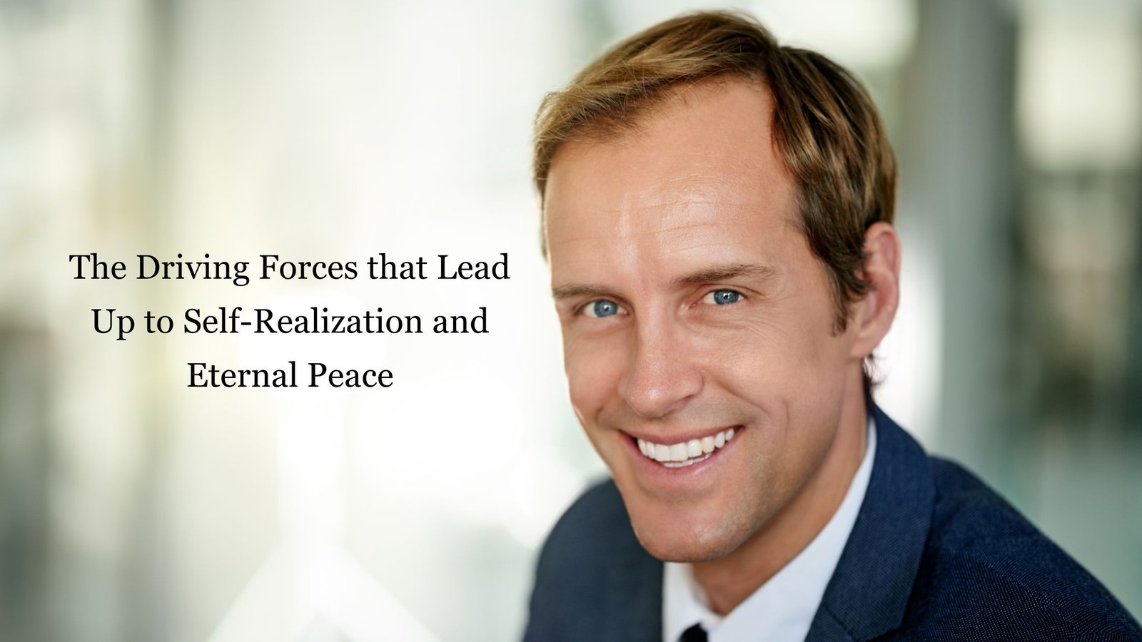 Read more about the article The Driving Forces that Lead Up to Self-Realization and Eternal Peace
